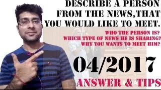 IELTS cue card 2017 with answers - A person from news you like to meet | Latest April 2017 cue card