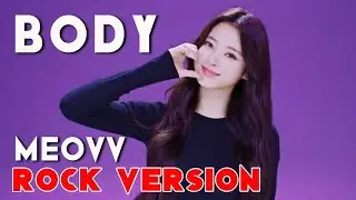 MEOVV - 'BODY' (Rock Version)