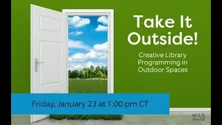 WiLSWorld Shorts: Take It Outside! Creative Library Programming in Outdoor Spaces