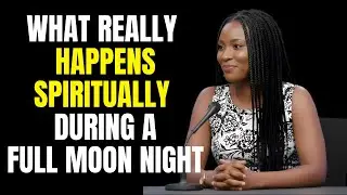 Ex-Witch Exposes What Really Happens Spiritually During a Full Moon Night