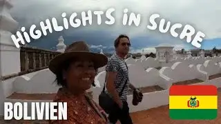 Bolivien Folge 7 - Sucre, Inkatrail und weitere Highlights