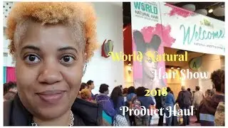 World Natural Hair Show 2018 - Huge Product Haul | My 1st Time