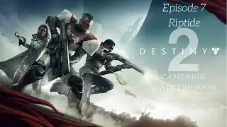 Destiny 2 Walkthrough Ep. 7 Riptide