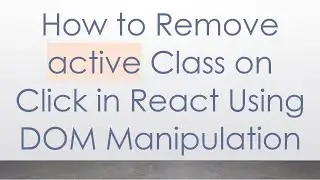 How to Remove active Class on Click in React Using DOM Manipulation