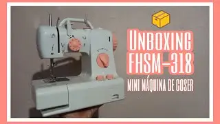 📦 UNBOXING FHSM-318🧵| #MINIMÁQUINADECOSER