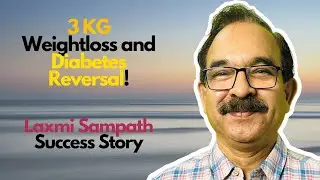 Weightloss and Diabetes Reversal! Laxmi Sampath success story!