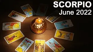 SCORPIO JUNE 2022 TAROT READING 