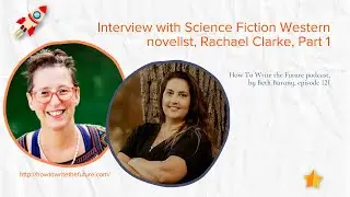 Interview with Science Fiction Western novelist, Rachael Clarke, Part 1