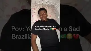 Pov: You sleep on a Sad Brazilian Playlist