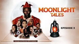 MOONLIGHT TALES EP 3 || NOVEMBER EDITION || CREATED & DIRECTED BY FEMI ADEBILE