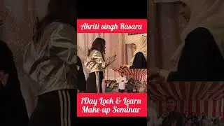 1Day Look & Learn Make-up Seminar : make-up artist Akriti singh, rasara ballia.