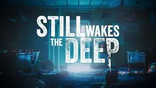 THIS NEW HORROR GAME WILL HAVE YOU CRYING FOR YO MOMMY - STILL WAKES THE DEEP (PART 1)