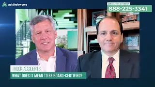 Why Board-Certified Truck Accident Attorneys Get Results | Florida Lawyer Takes Cases Nationwide