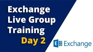 Microsoft Exchange Server Live Group Training - Day 2