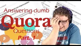 Answering Dumb Quora Questions Part 1 Games