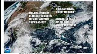 Joe & Joe Weather Show Frosts & Freezes Inland Tonight, Noreaster Columbus Day Weekend