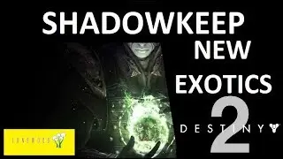 DESTINY 2 I NEW SHADOWKEEP EXOTICS !!