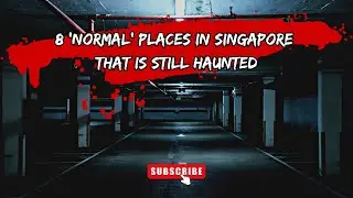8 'normal' places in Singapore that have a sinister past and still 'Haunted'