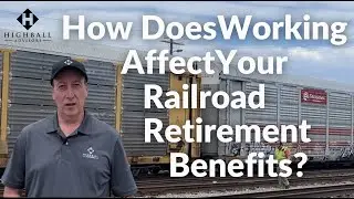 How Does Working Affect Your Railroad Retirement?