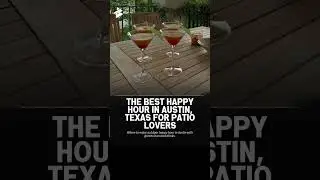 The Best Happy Hour in Austin, Texas for Patio Lovers
