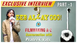 Filmmaking A-Z | Conversation with EEB ALLAY OOO Director Prateek Vats | Part-1