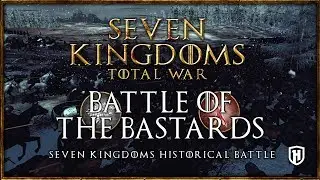 INTENSE BATTLE OF THE BASTARDS | Seven Kingdoms Mod - Historical Battle Gameplay