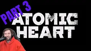 Atomic Heart - Part 3