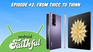From Thicc to Thinn - Android Faithful #2