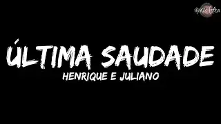 Henrique e Juliano - &Uacute;ltima Saudade (Letra/Legendado)