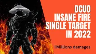 DCUO INSANE FIRE SINGLE TARGET IN 2022 (1 millions damages)