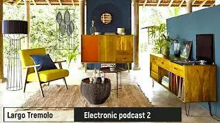 Largo Tremolo   Electronic podcast 2
