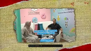 BAYI SEHAT BERSAMA EBSCO BABYSPA -BICARA DI ANTARA MEGAPOLITAN BERSAMA JULIANTI PENDIRI EBSCO CENTER