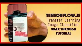 TensorFlow.js Transfer Learning Image Classifier Walk Through