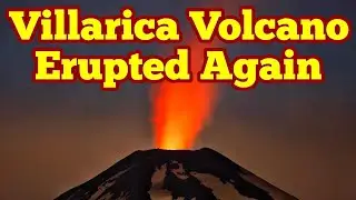 Villarica Volcano Erupted Again In Andes/ Very Similar To Iran's Damavand Tallest Eurasian Volcano
