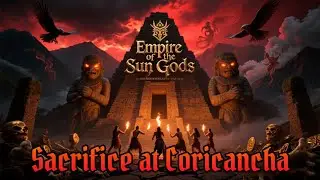 Empire of the Sun Gods - Sacrifice at Coricancha