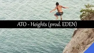ATO - Heights (prod. EDEN)