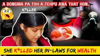 Kerala kitha gimnei / Neile Gou deijeh a tehpu ana that 😱/ She K*lled her in-law for Wealth