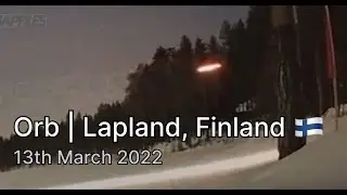 Orb UFO | Lapland, Finland 🇫🇮 | 13th March 2022