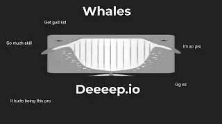 I Hates Whales | Deeeep.io