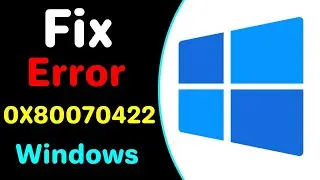 How To Fix Error 0X80070422 Windows 10 [ Solved ]