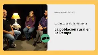 LOS LUGARES DE LA MEMORIA | Programa 81 | La poblaci&oacute;n rural en La Pampa