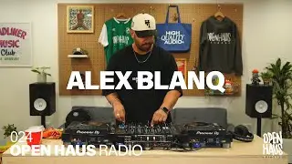 OPEN HAUS SESSIONS 024 - ALEX BLANQ