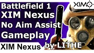 XIM Nexus - Gyro & Stick Aiming Gameplay (Aim Assist Deactivated) Battlefield 1 by LITHE