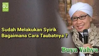 SUDAH MELAKUKAN SYIRIK, GIMANA CARA TAUBATNYA | BUYA YAHYA