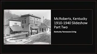 McRoberts, Kentucky 1910-1940 Part Two