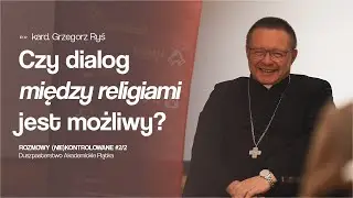 CZY DIALOG MIĘDZY RELIGIAMI JEST MOŻLIWY? | akademickie Rozmowy Niekontrolowane z kard. Rysiem #2