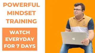 Powerful Mindset Training by Tarun Agarwal (Watch everyday for 7 Days)