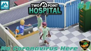 No Coronavirus Here - Two Point Hospital - Let's Play - #1