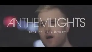 Best of 2015 Medley | Anthem Lights