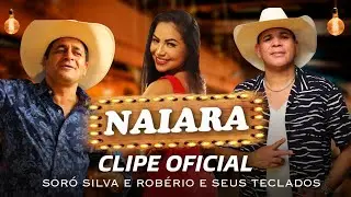 SOR&Oacute; SILVA E ROB&Eacute;RIO E SEUS TECLADOS - NAIARA (CLIPE OFICIAL)